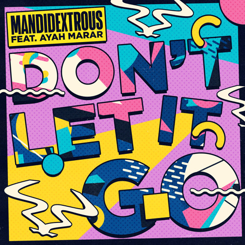 Mandidextrous - Don't Let It Go (feat. Ayah Marar)