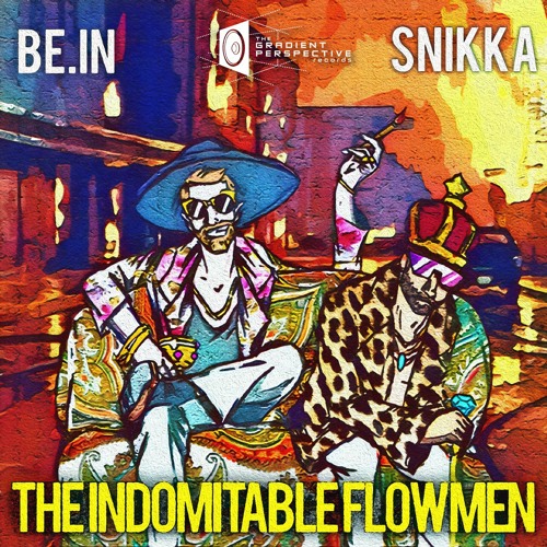 be.IN x SNiKKA - The Indomitable Flowmen [EP]