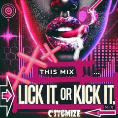 One that will make you..  Lick'it / Or Kick'it