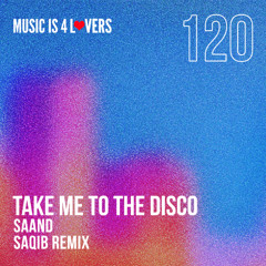SAAND - Take Me to The Disco (Saqib Remix) [Music is 4 Lovers] [MI4L.com]
