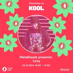 Loxy - Metalheadz Christmas Takeover - Kool FM - 22 December 2024