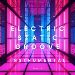 Electric Static Groove (Instrumental)