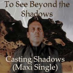 Casting Shadows (Maxi-Single)