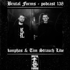 Podcast 138 - konphas & Tim Strauch Live x Brutal Forms