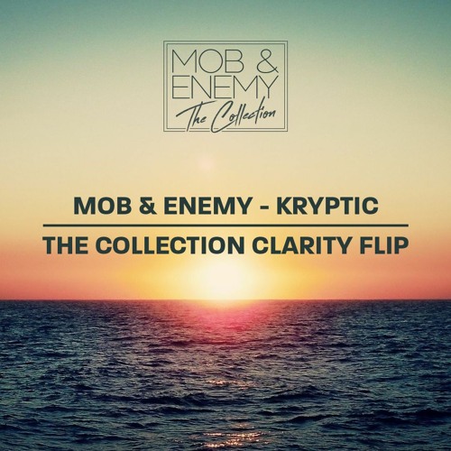 Mob & Enemy - Kryptic (The Collection Clarity Flip)