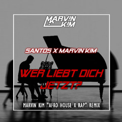 WER LIEBT DICH JETZT? ❤️‍🩹 (MARVIN KIM "AFRO HOUSE X RAP" REMIX)