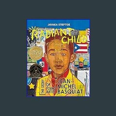 Read^^ 📖 Radiant Child: The Story of Young Artist Jean-Michel Basquiat (Caldecott & Coretta Scott