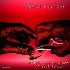 David Saludes. Playing To Be Older(tribal Remix)