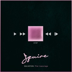 Squire "Salvation" Feat. Pilar Icazuriaga