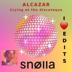 Alcazar Vs. Sheila B - Crying At The Discoteque (SNØLLA Edit Mix)