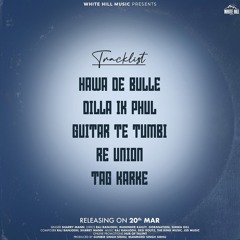 Hawa De Bulle (EP) Sharry Maan | Dilla Ik Phul | Guitar Te Tumbi | Re Union | Tag Karke