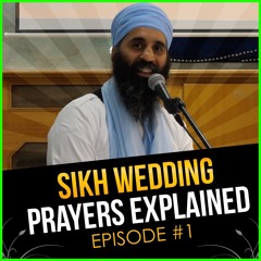 Sikh Wedding Prayers Explained | The Origins | EP #1