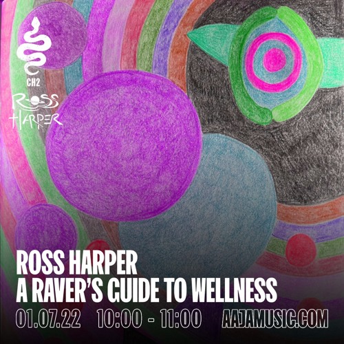 Ross Harper : A Ravers Guide Wellness - Aaja Channel 2 - 01 07 22