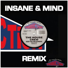 Keep The Fire Burning "Insane & Mind Remix" - The House Crew - FREE DOWNLOAD!!