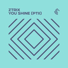 ZTRIX - You Shine (PTII)