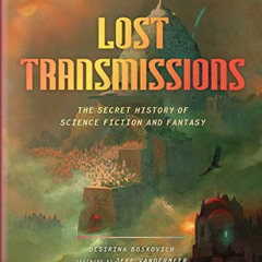 [READ] PDF 🖊️ Lost Transmissions: The Secret History of Science Fiction and Fantasy