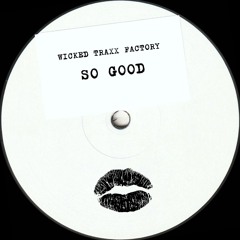 PREMIERE: Wicked Traxx Factory - So Good [Bandcamp]