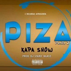 Kapa Show -  Piza (Part 2) [Prod Dj Stany Beatz]