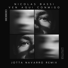 Nicolas Bassi - Ven Aqui Conmigo(Jotta Navarro Remix)
