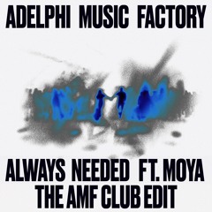 Adelphi Music Factory - Always Needed (feat. MOYA) [The AMF Club Edit]