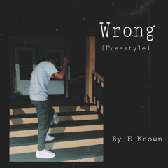 Eknown-Wrong (FreeStyle)(Beat Prod By. EemTriplin)