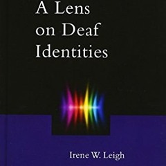 [View] PDF 📑 A Lens on Deaf Identities (Perspectives on Deafness) by  Irene W. Leigh