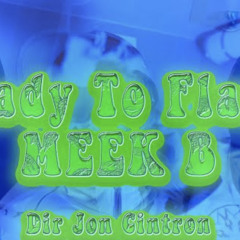 Meek B- Ready to flame