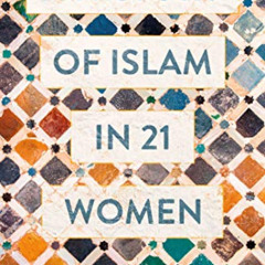 FREE EPUB 📙 A History of Islam in 21 Women by  Hossein Kamaly EPUB KINDLE PDF EBOOK
