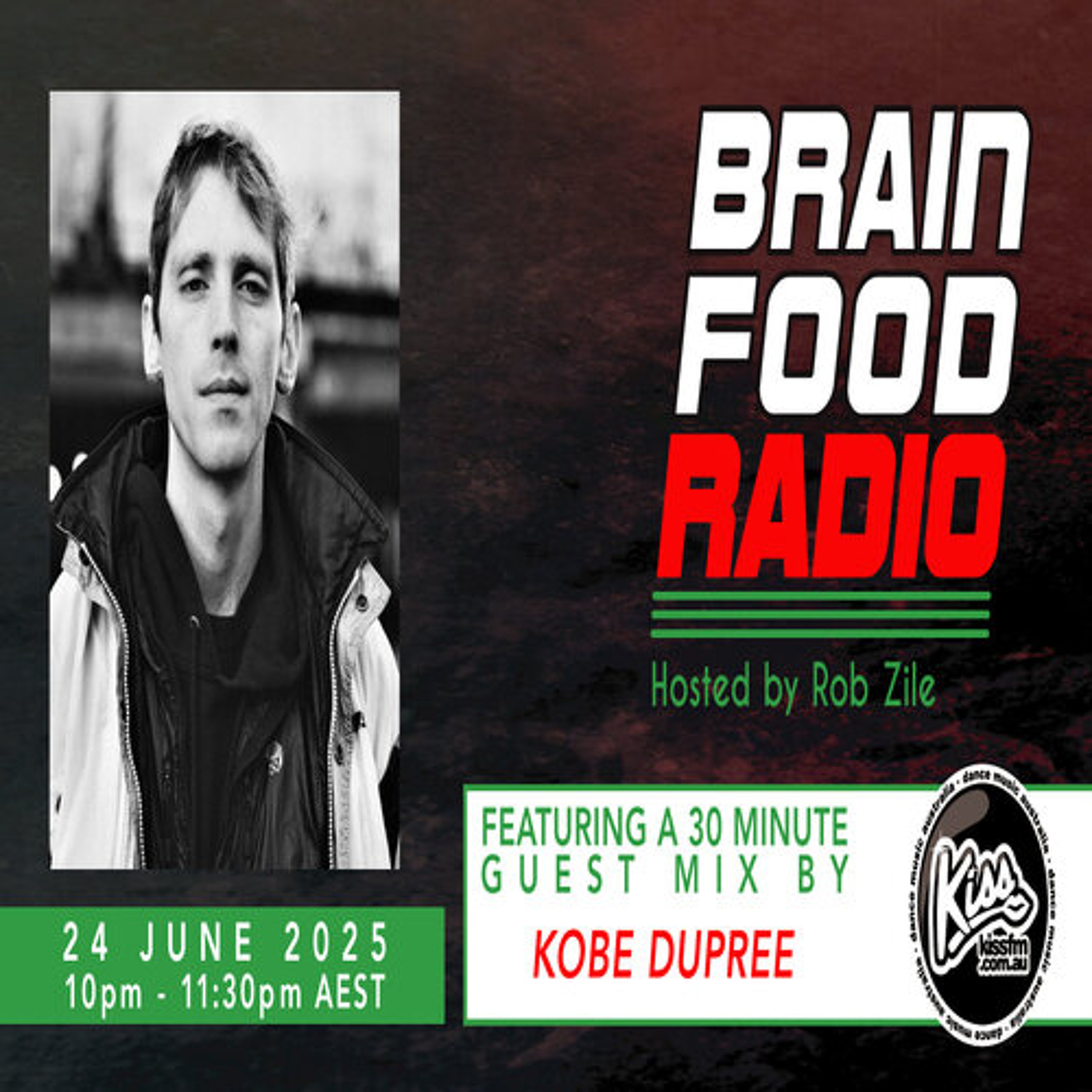 Brain Food Radio hosted by Rob Zile/KissFM/24-06-25/#2 KOBE DUPREE (GUEST MIX) episode artwork