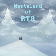 Wasteland Of Big | Deltarune: Insanity Calls