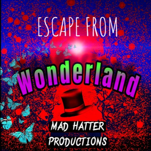 Stream Escape From Wonderland by Mad Hatter Productions Listen online for free on SoundCloud
