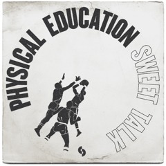 Physical Education Sweet Talk (Piano Mix)