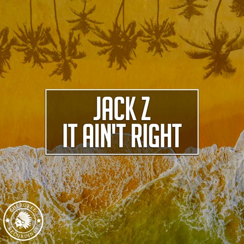 Jack Z - It Ain't Right (Original Mix)