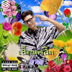 Lẫn Tan 1 - DJ TuSo