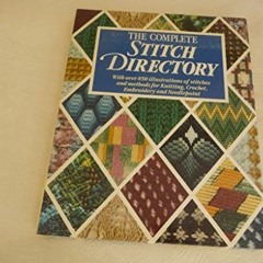 ( NfB ) Complete Stitch Directory: Knitting, Crochet, Embroidery and Needlepoint by  Patsy North,She