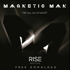 Magnetic Man ft. Ms Dynamite - Fire (Rise Bootleg) [FREE DOWNLOAD]