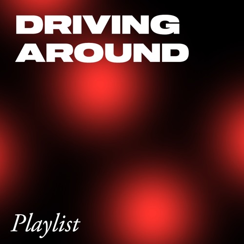 𝒢𝓊𝑒𝓈𝓉𝓂𝒾𝓍𝑒𝓈: DRIVING AROUND