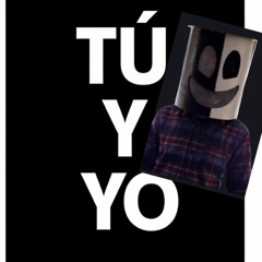 tu y yo