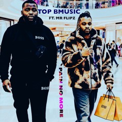 TOP BMUSIC X MR FLIPZ-PAIN NO MORE..mp3