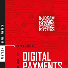 [READ] EBOOK 📬 The World Of Digital Payments: Practical Course (FinTech) by  Pavlo S