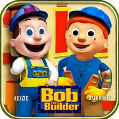 Bob The Builder Featuring Auzzie Awefauknaw