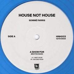 House Not House [HNH003] // Brixton Radio, 12 Jan 2023
