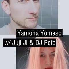 Yomaha Yomaso Radio Show w/ Juji Ji and DJ Pete (2023-08-10) [IDM]