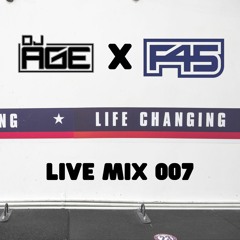 DJ AGE X F45 Live Mix 007