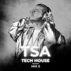 TSA - Tech House (Mix 5)