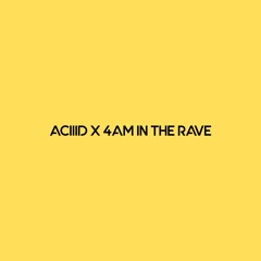 ACIIID X 4AM IN THE RAVE (LUKE K Edit)
