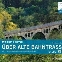 Mit dem Fahrrad über alte Bahntrassen in der Eifel: Die 12 schönsten Touren über stillgelegte Stre