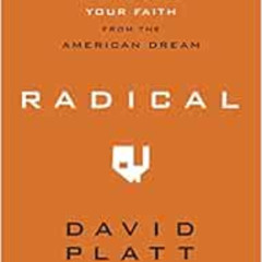 [Read] KINDLE 📦 Radical: Taking Back Your Faith from the American Dream by David Pla