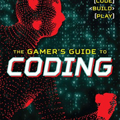 [Read] EBOOK 📧 The Gamer's Guide to Coding: Design, Code, Build, Play by  Gordon McC