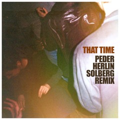 That Time – ft. Marie Zoe (Peder Herlin Solberg Remix)